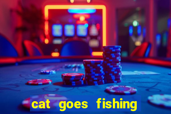 cat goes fishing free download